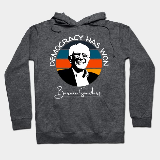 Democracy Has Won Bernie Sanders Quote Inauguration 2021 Hoodie by Lone Wolf Works